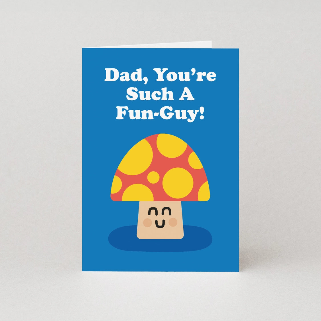 Dad, You're Such A Fun-Guy! Card