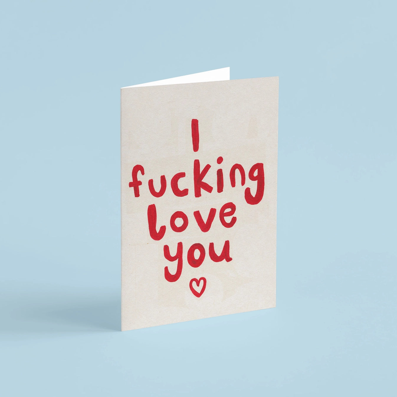 I F**king Love You Card