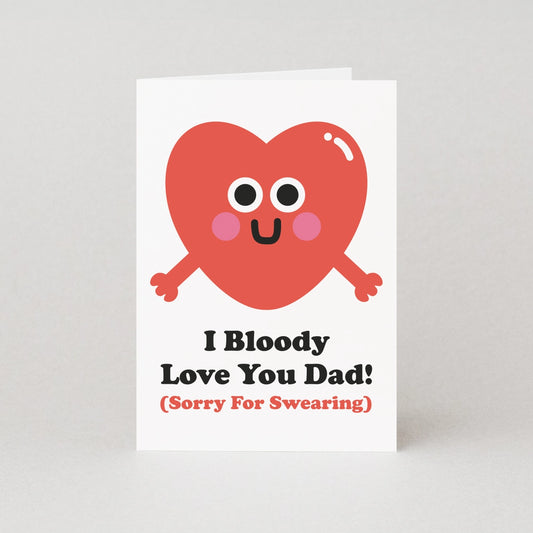I Bloody Love You Dad! Card