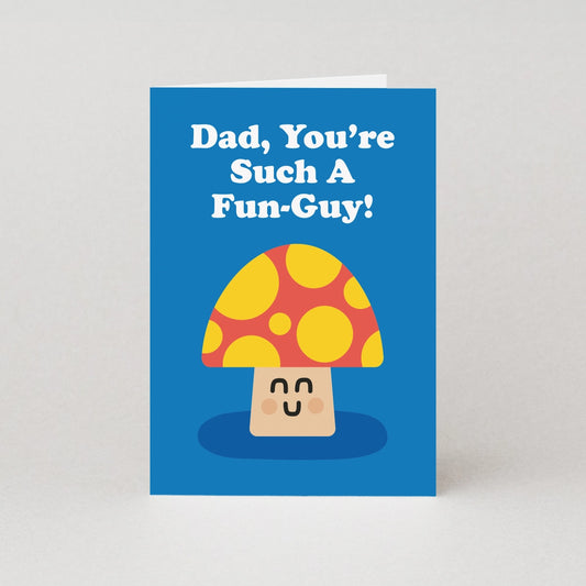 Dad, You're Such A Fun-Guy! Card