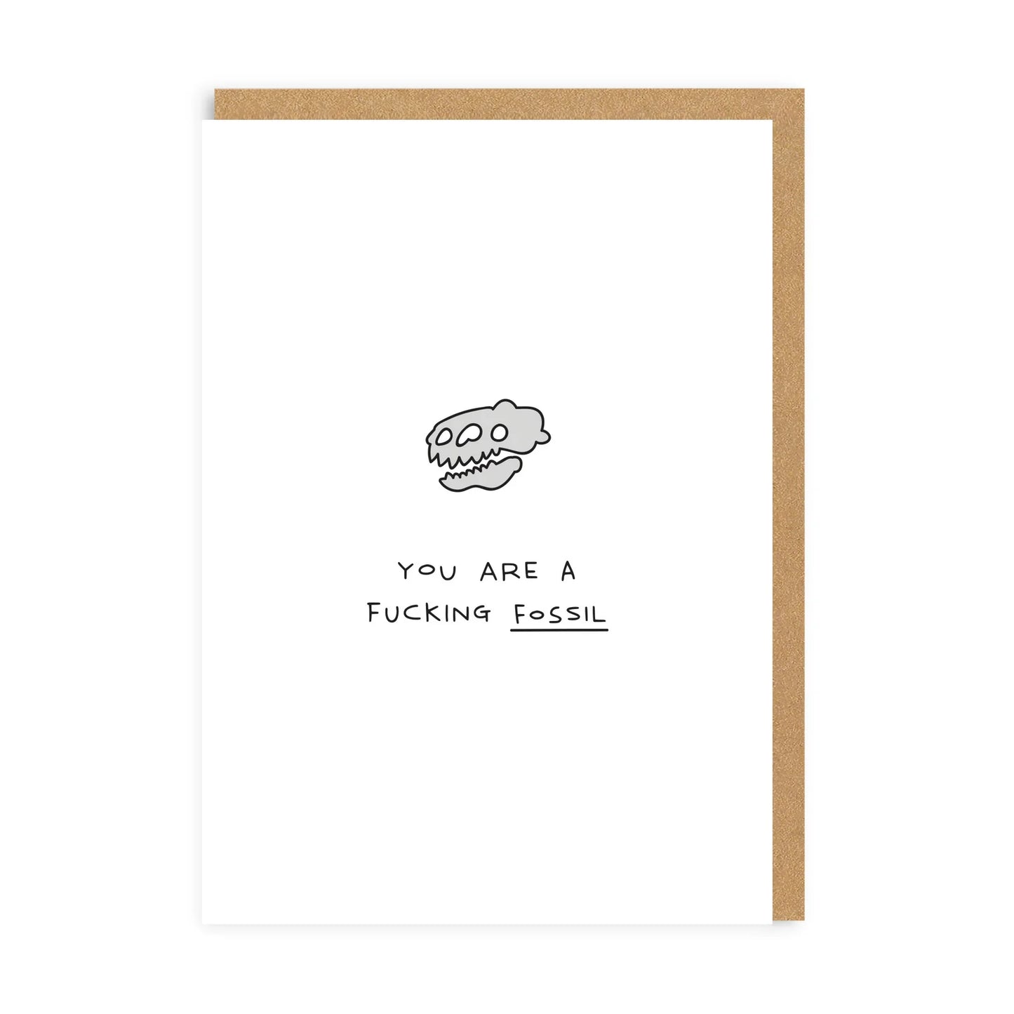 You Are A Fucking Fossil Birthday Card