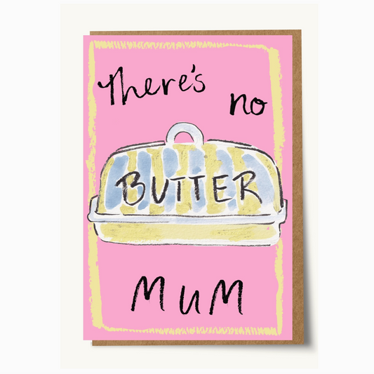 No Butter Mum Card