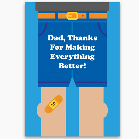 Dad You Make Everything Better Father's Dad Card