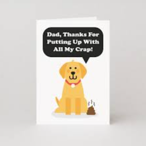 Dad, Thanks For Putting Up With All My Crap Card