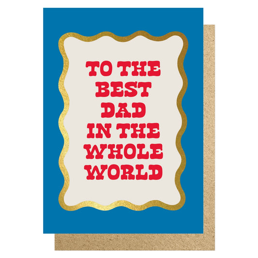 The Best Dad In The Whole World Card